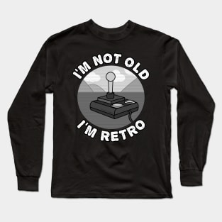 I'm Not Old I'm Retro, Video Gamer Retired Long Sleeve T-Shirt